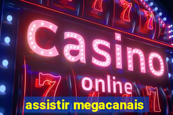 assistir megacanais